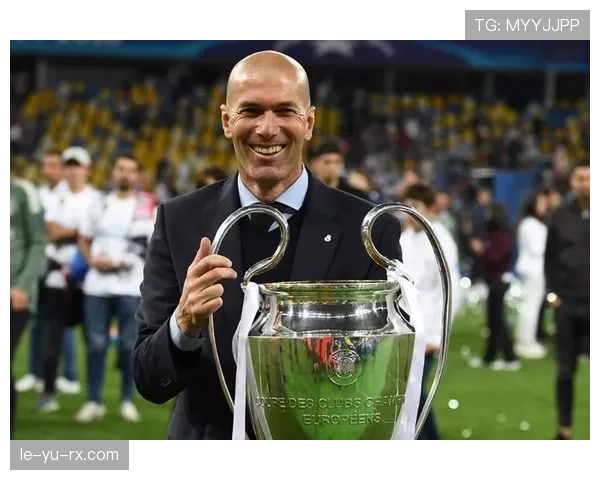 齐达内重构球队体系，战术革新引领球队强势突破